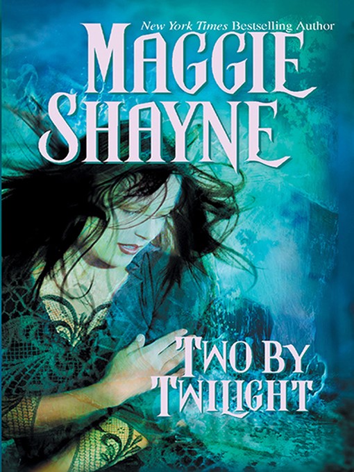 Title details for Two by Twilight/Twilight Vows/Run From Twilight by Maggie Shayne - Available